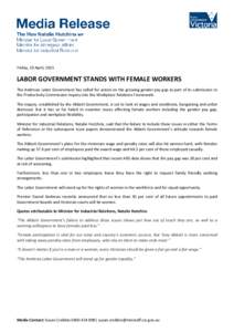 Friday, 10 April, 2015  LABOR GOVERNMENT STANDS WITH FEMALE WORKERS The Andrews Labor Government has called for action on the growing gender pay gap as part of its submission to the Productivity Commission Inquiry into t