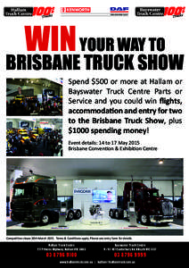 MELBOURNE EAST  WIN YOUR WAY TO BRISBANE TRUCK SHOW Spend $500 or more at Hallam or