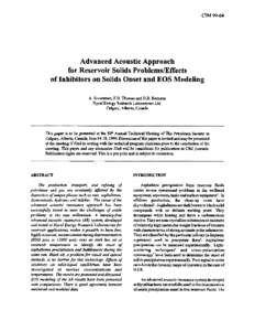 CIMAdvanced Acoustic Approach for Reservoir Solids Problems/Effects of Inhibitors on Solids Onset and EOS Modeling A. Sivaraman,F.B. ThomasandD.B. Bennion