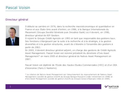 Pascal Voisin Directeur général Il débute sa carrière en 1976, dans la recherche macroéconomique et quantitative en France et aux Etats-Unis avant d’entrer, en 1986, à la Banque Internationale du Placement (Group