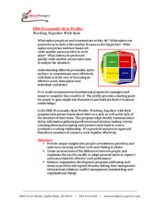 DISC Personality Style Profile: Working Together With Style What makes people act and communicate as they do? What makes one person focus on facts while another focuses on the big picture? What makes one person embrace t