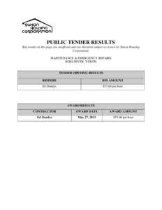 PUBLIC TENDER RESULTS Bid results on this page are unofficial and are therefore subject to review by Yukon Housing Corporation. MAINTENANCE & EMERGENCY REPAIRS ROSS RIVER, YUKON