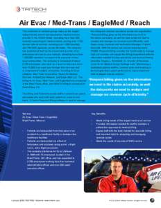 Air Evac / Med-Trans / EagleMed / Reach The combined air medical groups make up the largest independently owned and operated air medical service provider in the United States, operating more than 200 mutually-supporting 