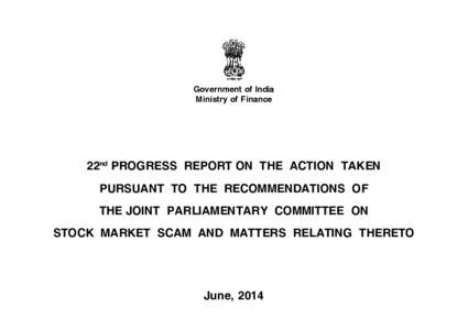 Government of India Ministry of Finance 22nd PROGRESS REPORT ON THE ACTION TAKEN PURSUANT TO THE RECOMMENDATIONS OF THE JOINT PARLIAMENTARY COMMITTEE ON