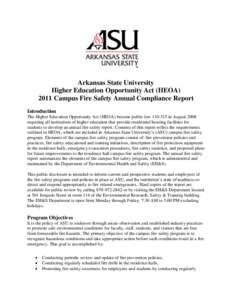 Arkansas State University Higher Education Opportunity Act (HEOA[removed]Campus Fire Safety Annual Compliance Report Introduction The Higher Education Opportunity Act (HEOA) became public law[removed]in August 2008 requiri