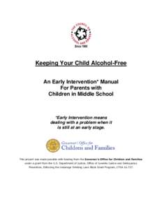 Keeping Your Child Alcohol-Free An Early Intervention* Manual For Parents with Children in Middle School  *Early Intervention means