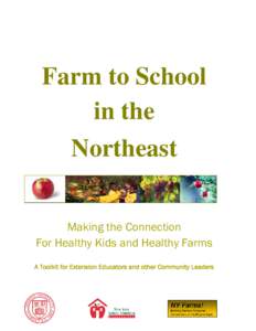 Farm to School in the Northeast Making the Connection For Healthy Kids and Healthy Farms A Toolkit for Extension Educators and other Community Leaders