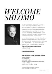 WELCOME SHLOMO We are excited that Australia’s first-ever Soloist-in-Residence, Shlomo Mintz, will be resident with the QSO throughout[removed]In addition to conducting workshops and
