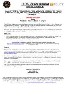 U.T. POLICE DEPARTMENT SAFETY NOTICE IN AN EFFORT TO PROVIDE TIMELY AND ACCURATE INFORMATION TO OUR STUDENTS, STAFF, AND FACULTY MEMBERS, THE FOLLOWING FACTS ARE PROVIDED: CAMPUS INCIDENT