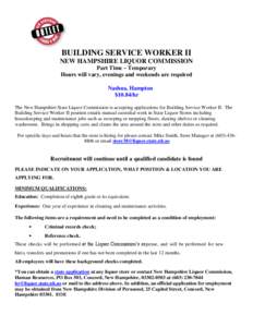 BUILDING SERVICE WORKER II NEW HAMPSHIRE LIQUOR COMMISSION Part Time – Temporary Hours will vary, evenings and weekends are required Nashua, Hampton $10.84/hr