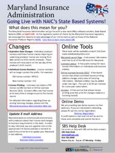 Maryland Insurance Administration Going Live with NAIC’s State Based Systems! What does this mean for you? The Maryland Insurance Administration will go live with a new back-office software solution, State Based