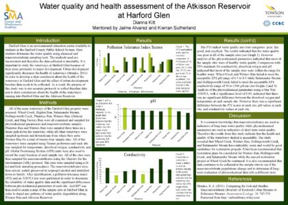 Water quality and health assessment of the Atkisson Reservoir at Harford Glen Dianna Kitt Mentored by Jaime Alvarez and Kierran Sutherland  All of the main waterways of the Harford Glen property were