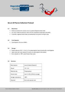 Serum & Plasma Collection Protocol  1.1 Blood draw Follow procedures for routine serum or plasma (heparin) blood draw