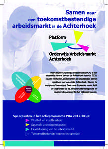 Samen  naar   een  toekomstbestendige   arbeidsmarkt  in  de  Achterhoek Het  Platform  Onderwijs  Arbeidsmarkt  (POA)  is  een   essentiële  partner  binnen  de  Achterhoek  Agenda  2020,  
