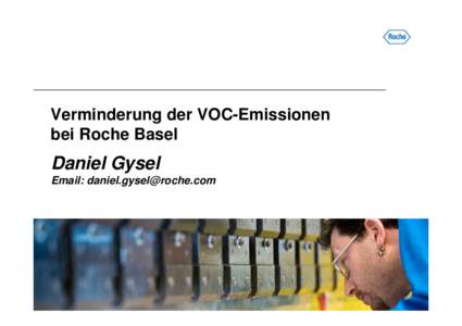 Verminderung der VOC-Emissionen bei Roche Basel Daniel Gysel Email: [removed]