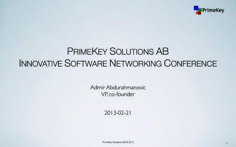 PrimeKey  PRIMEKEY SOLUTIONS AB INNOVATIVE SOFTWARE NETWORKING CONFERENCE  Admir Abdurahmanovic VP, co-founder