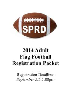 2014 Adult Flag Football Registration Packet Registration Deadline: September 5th 5:00pm