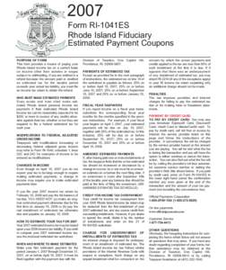 2007 Form RI-1041ES Rhode Island Fiduciary Estimated Payment Coupons PURPOSE OF FORM This form provides a means of paying your