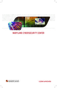 MARYLAND CYBERSECURITY CENTER  cyber.umd.edu INNOVATIVE INTERDISCIPLINARY RESEARCH