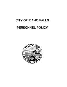 CITY OF IDAHO FALLS PERSONNEL POLICY TABLE OF CONTENTS  I.