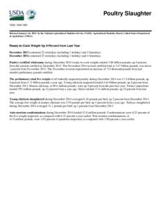 Poultry Slaughter ISSN: [removed]Released January 26, 2015, by the National Agricultural Statistics Service (NASS), Agricultural Statistics Board, United States Department of Agriculture (USDA).