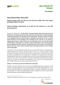 Press Release  International Motor Show 2012 World Premiere with the VW eco up! and new models from the natural gas/biogas hybrid cars sector Natural gas/biogas transportation, up to 40% less CO2 emissions at a cost 30%