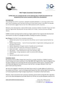 Wet Tropics Cassowary Conservation CAFNEC feels very strongly that the current planning laws in North Queensland do not adequately protect prime cassowary habitat from development. BACKGROUND The endangered southern cass