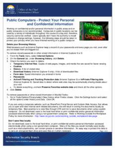 Public Computers - Protect Your Personal and Confidential Information Working on confidential and/or personal information in public areas and on public computers is not recommended. Computers in public locations can be u