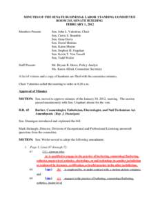 MINUTES OF THE SENATE BUSINESS & LABOR STANDING COMMITTEE ROOM 215, SENATE BUILDING FEBRUARY 1, 2012 Members Present:  Sen. John L. Valentine, Chair