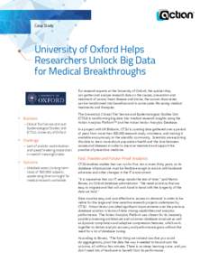 Case Study  University of Oxford Helps Researchers Unlock Big Data for Medical Breakthroughs For research experts at the University of Oxford, the quicker they