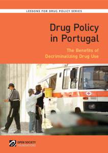 LESSONS FOR DRUG POLICY SERIES  Drug Policy in Portugal The Benefits of Decriminalizing Drug Use