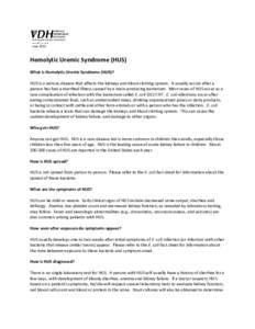 June[removed]Hemolytic Uremic Syndrome (HUS) What is Hemolytic Uremic Syndrome (HUS)? HUS is a serious disease that affects the kidneys and blood clotting system. It usually occurs after a person has had a diarrheal illnes