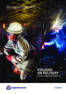 ANGLO AMERICAN PLATINUM LIMITED ANALYST PRESENTATION 2013 FOCUSED ON DELIVERY RESTRUCTURING FOR PROSPERITY