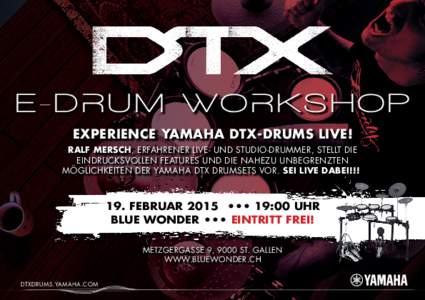 e- D r u m W o r k s h op EXPERIENCE YAMAHA DTX-DRUMS LIVE! Ralf Mersch, erfahrener Live- und Studio-Drummer, stellt die eindrucksvollen Features und die nahezu unbegrenzten Möglichkeiten der Yamaha DTX Drumsets vor. Se