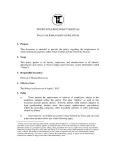 TOURO COLLEGE POLICY MANUAL POLICY ON EMPLOYMENT OF RELATIVES 1. Purpose This document is intended to provide the policy regarding the employment of relatives/domestic partners within Touro College and the University Sys