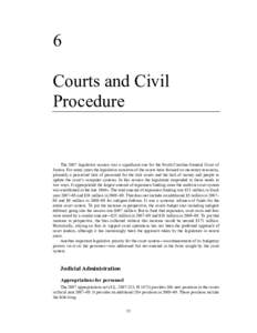 6 Courts and Civil Procedure The 2007 legislative session was a significant one for the North Carolina General Court of Justice. For many years the legislative concerns of the courts have focused on monetary resources,