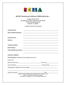 2015 50th Anniversary Conference: RCMA built to last…. October 20-22, 2015 Doubletree by Hilton Orlando at Sea WorldInternational Drive Orlando, FLEXHIBITOR APPLICATON FORM