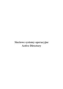 Sieciowe systemy operacyjne Active Directory 2 1. Systemy sieciowe Banyan Firma Banyan, producent sztandarowego systemu VINES, twierdziła zawsze, e jej sieci s