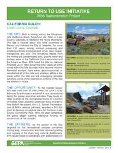 RETURN TO USE INITIATIVE 2006 Demonstration Project CALIFORNIA GULCH: Lake County, Colorado THE SITE: Rich in mining history, the 18-squaremile California Gulch Superfund site (Site) in Lake