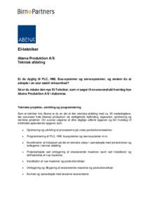 El-tekniker Abena Produktion A/S Teknisk afdeling Er du dygtig til PLC, HMI, Bus-systemer og servosystemer, og ønsker du at arbejde i en stor stabil virksomhed?