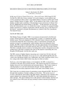 JULY 2004 LAW REVIEW RELIGIOUS MESSAGE EXCLUDED FROM CHRISTMAS DISPLAYS IN PARK James C. Kozlowski, J.D., Ph.D. © 2004 James C. Kozlowski  In the case of Calvary Chapel Church, Inc. v. Broward County, 299 F.Supp.2d 1295