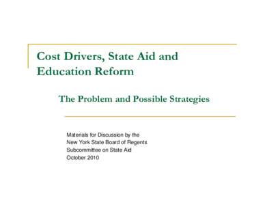 Cost Drivers, State Aid and Education Reform The Problem and Possible Strategies Materials for Discussion by the New York State Board of Regents