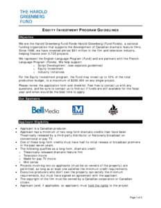 EQUITY INVESTMENT PROGRAM GUIDELINES Objective We are the Harold Greenberg Fund/Fonds Harold Greenberg (Fund/Fonds), a national funding organization that supports the development of Canadian dramatic feature films. Since