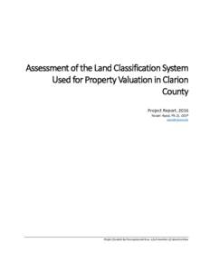Assessment of the Land Classification System Used for Property Valuation in Clarion County Project Report, 2016 Yasser Ayad, Ph.D., GISP 
