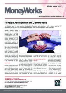 Winter Issue[removed]Jackson Robson (Financial Services) Ltd Pension Auto Enrolment Commences 1st October saw the long-awaited introduction of pension auto-enrolment with a recent burst of TV