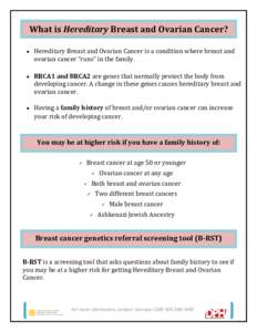 What is Hereditary Breast and Ovarian Cancer?  Hereditary Breast and Ovarian Cancer is a condition where breast and ovarian cancer “runs” in the family.   BRCA1 and BRCA2 are genes that normally protect the bod