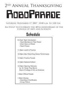 2nd Annual Thanksgiving  RoboParade Saturday, November 17, :00 a.m. to 2:00 p.m. An Event to Celebrate the 40th Anniversary of the College of Arts and Sciences