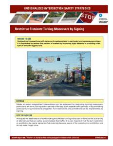 UNSIGNALIZED INTERSECTION SAFETY STRATEGIES  Restrict or Eliminate Turning Maneuvers by Signing WHERE TO USE  Unsignalized intersections with patterns of crashes related to particular turning maneuvers where