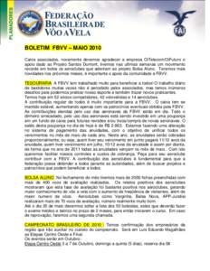 BOLETIM FBVV – MAIO 2010 Caros associados, novamente devemos agradecer a empresa OiTelecom/OiFuturo o apoio dado ao Projeto Santos Dumont, tivemos nas ultimas semanas um movimento recorde em todos os aeroclubes que ade