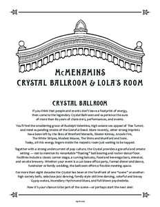 M c MENAMINS CRYSTA L BA LLR O O M & LO LA ’S RO O M CRYSTAL BALLROOM If you think that people and events don’t leave a footprint of energy, then come to the legendary Crystal Ballroom and experience the aura of more